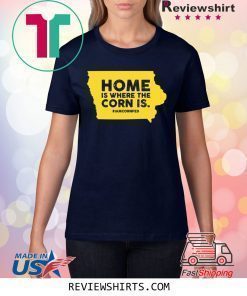 IOWA Home Is Where The Corn Is T-Shirt