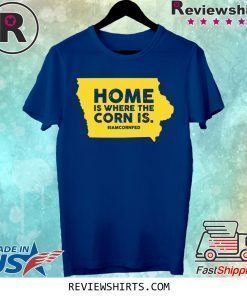 IOWA Home Is Where The Corn Is T-Shirt