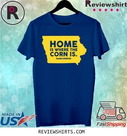 IOWA Home Is Where The Corn Is T-Shirt