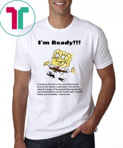 I'm Ready Spongebob Squarepants Shirt