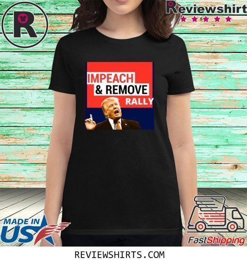 Impeach And Remove Impeachment Eve Shirt