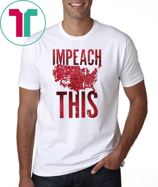 Trump 2020 Impeach This Shirt