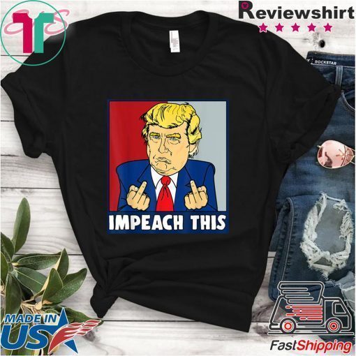 Impeach This Trump Impeachment Republican Trump Supporters Shirt