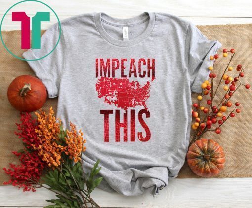 Impeach This Trump Shirt