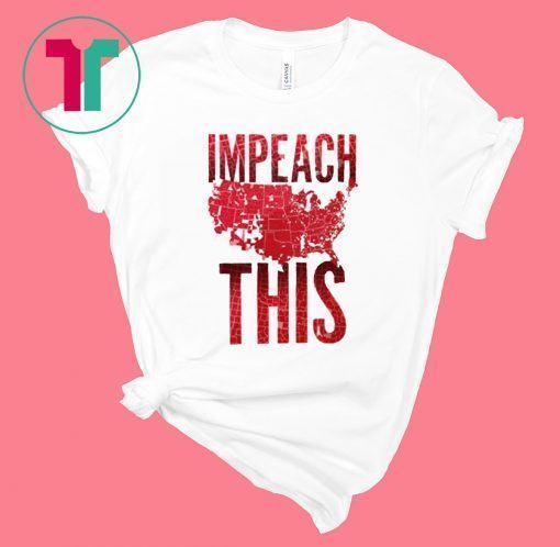 Impeach This Trump Shirt