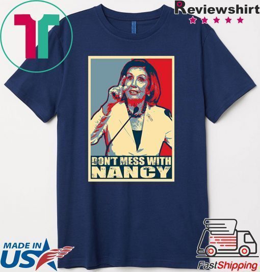 Impeach Trump Don't Mess with Nancy Pelosi T-Shirt