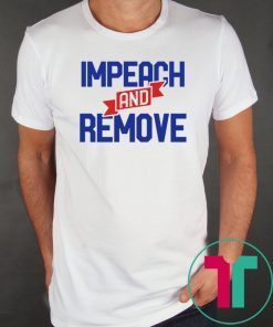 Impeach and Remove Trump Impeachment 45 Shirt