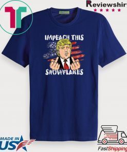 Impeach this Snowflakes Funny Trump 2020 American Flag T-Shirt