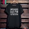 Impeached 8:21 PM 12-18-2019 Trump Impeachment Victory T-Shirt