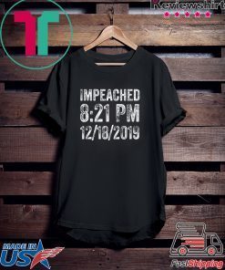 Impeached 8:21 PM 12-18-2019 Trump Impeachment Victory T-Shirt