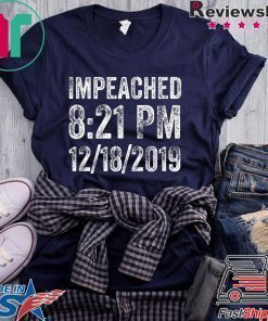 Impeached 8:21 PM 12-18-2019 Trump Impeachment Victory T-Shirt