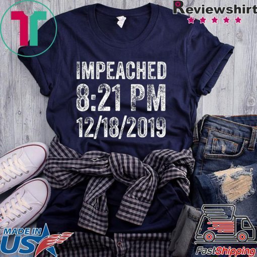 Impeached 8:21 PM 12-18-2019 Trump Impeachment Victory T-Shirt