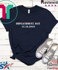 Impeachment Day December 18th 2019 Anti Trump T-Shirt