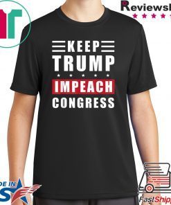 Keep Trump Impeach Congress Trump Supporters 2020 Election T-Shirt