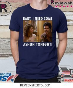 La Bamba Bob baby I need some ashun tonight tee shirt
