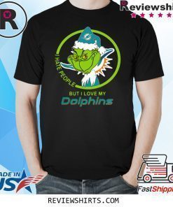 MIAMI DOLPHINS NFL CHRISTMAS GRINCH SANTA I HATE PEOPLE BUT I LOVE MY DOLPHINS SHIRT