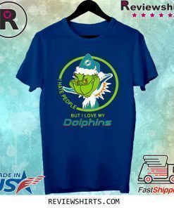 MIAMI DOLPHINS NFL CHRISTMAS GRINCH SANTA I HATE PEOPLE BUT I LOVE MY DOLPHINS SHIRT