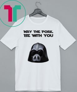 May the pork be with you t-shirt