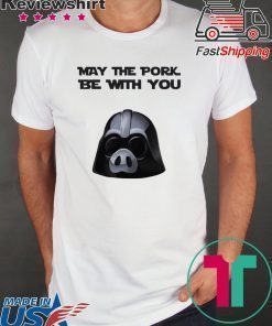 May the pork be with you shirt
