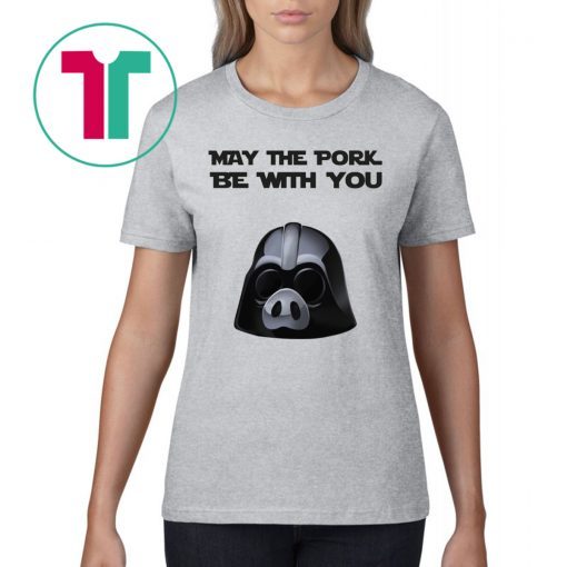 May the pork be with you t-shirt