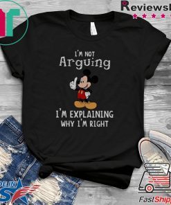 Mickey Mouse I'm Not Arguing I'm Explaining shirt
