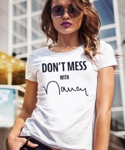 Nancy Don't Mess With Me T-Shirt