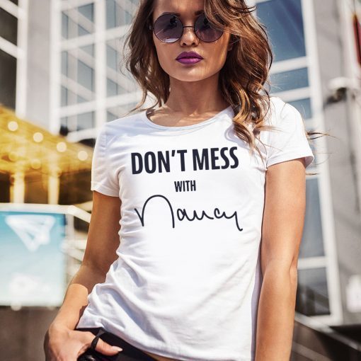 Nancy Don't Mess With Me T-Shirt