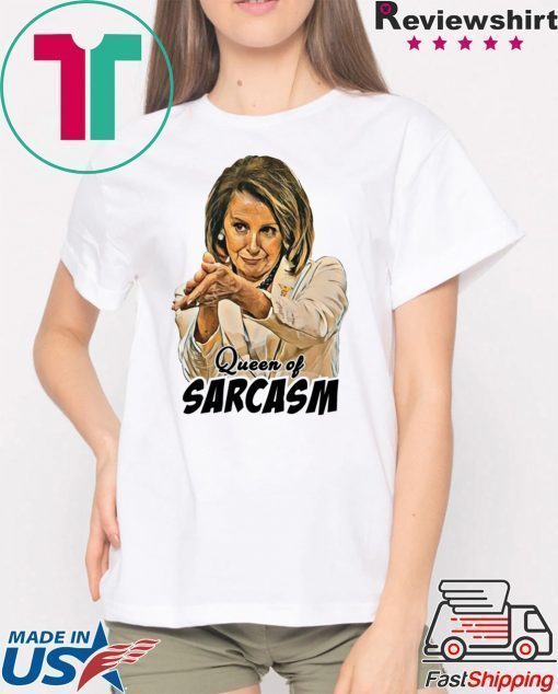 Nancy Pelosi Queen Of Sarcasm T-Shirt