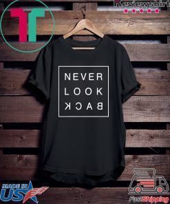 Never look back Shirt