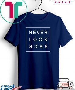 Never look back Shirt