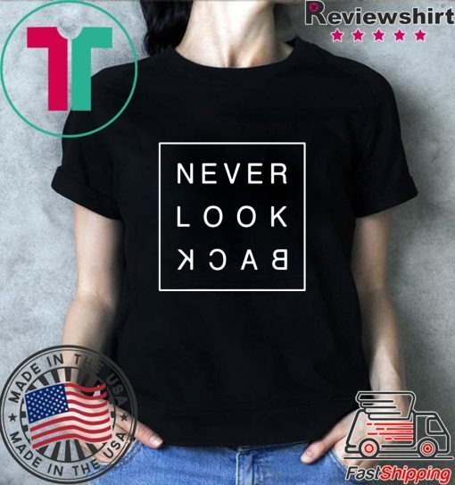 Never look back Shirt