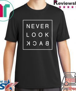 Never look back Shirt