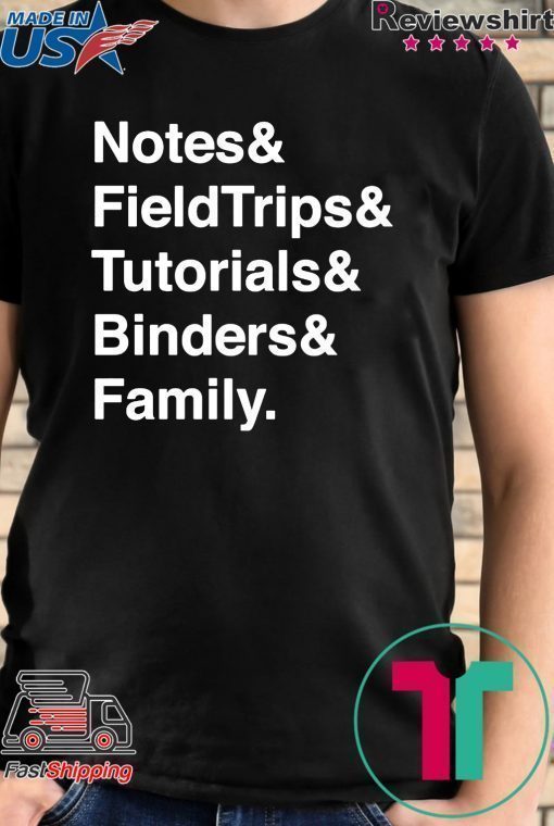 Notes Fieldtrips Tutorials Binders Family Shirt