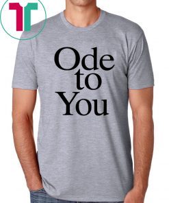 Ode To You T-Shirt