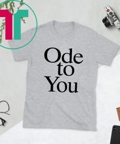 Ode To You T-Shirt