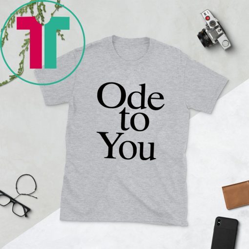 Ode To You T-Shirt