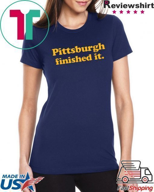 Offcial Pittsburgh finished it T-Shirt