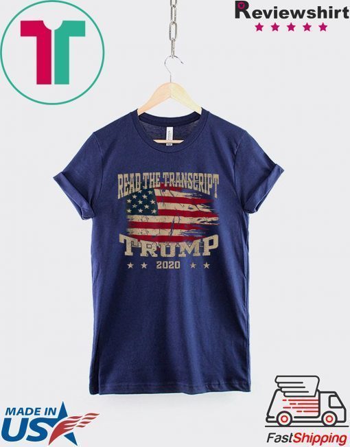 Read The Transcript Impeachment Trump President 2020 Gift T-Shirt
