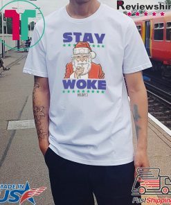 Santa Stay Woke Shirt