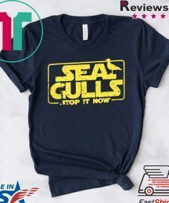 Seagulls Stop it Now Shirt