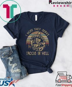 Skeleton I hope they serve tacos in hell vintage shirt