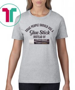 Some People Should Use A Glue Stick Instead Os Chap Stick Shirt