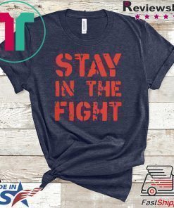 Stay in the Fight Shirt