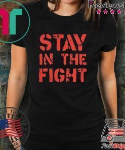 Stay in the Fight Shirt