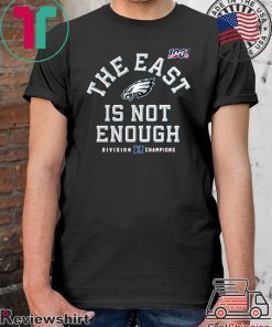 The East Is Not Enough Philadelphia Eagles T-Shirt
