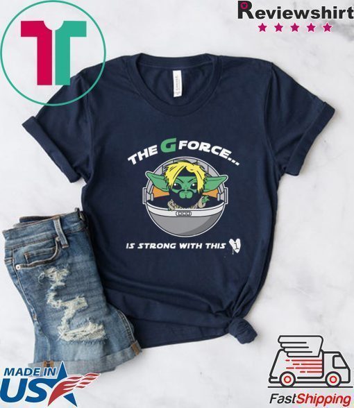 The G Forece Is Strong With This 1 Shirt