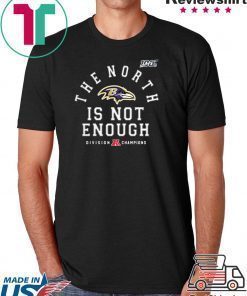 The North Is Not Enough Baltimore Ravens Shirt
