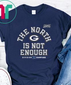 The North Is Not Enough Packers Shirt