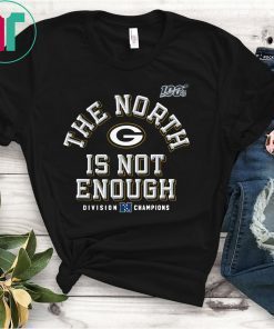 The North Is Not Enough Packers Shirt