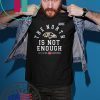 The North Is Not Enough Tee T-Shirt